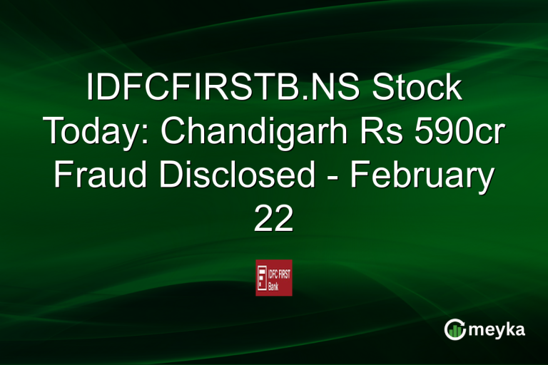 IDFCFIRSTB.NS Stock Today: Chandigarh Rs 590cr Fraud Disclosed - February 22