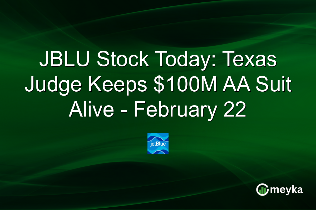 JBLU Stock Today: Texas Judge Keeps $100M AA Suit Alive - February 22