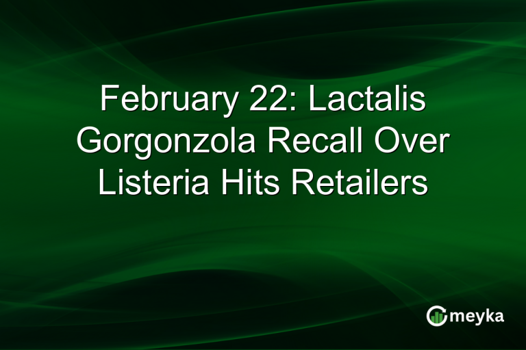 February 22: Lactalis Gorgonzola Recall Over Listeria Hits Retailers