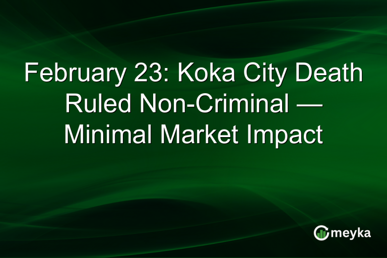 February 23: Koka City Death Ruled Non-Criminal — Minimal Market Impact