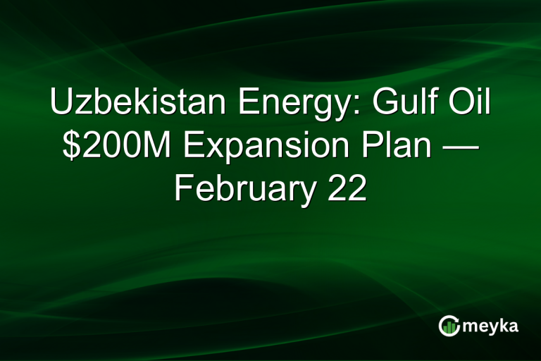 Uzbekistan Energy: Gulf Oil $200M Expansion Plan — February 22