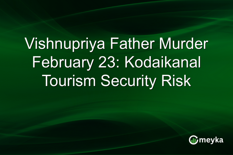 Vishnupriya Father Murder February 23: Kodaikanal Tourism Security Risk