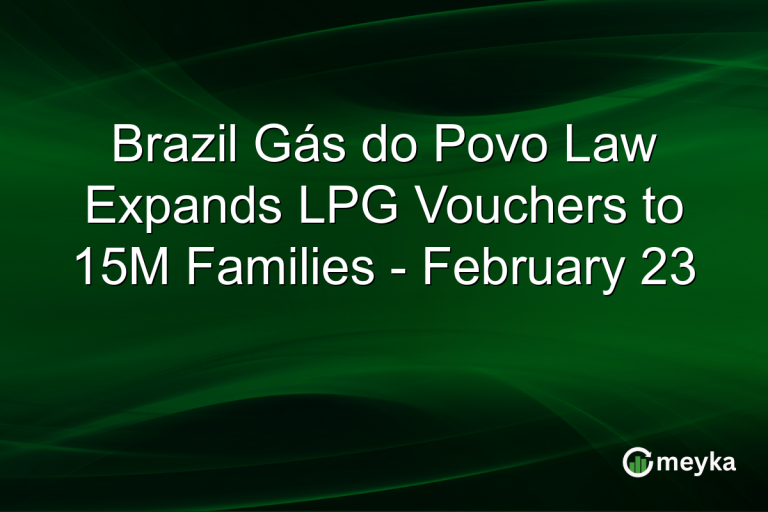 Brazil Gás do Povo Law Expands LPG Vouchers to 15M Families - February 23