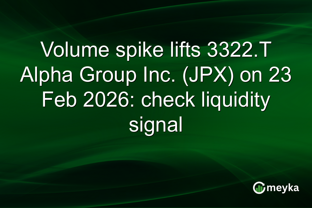 Volume spike lifts 3322.T Alpha Group Inc. (JPX) on 23 Feb 2026: check liquidity signal