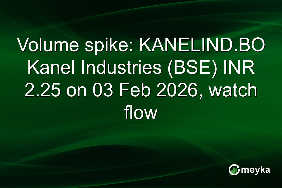 Volume spike: KANELIND.BO Kanel Industries (BSE) INR 2.25 on 03 Feb 2026, watch flow
