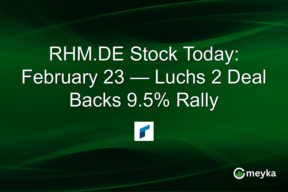 RHM.DE Stock Today: February 23 — Luchs 2 Deal Backs 9.5% Rally