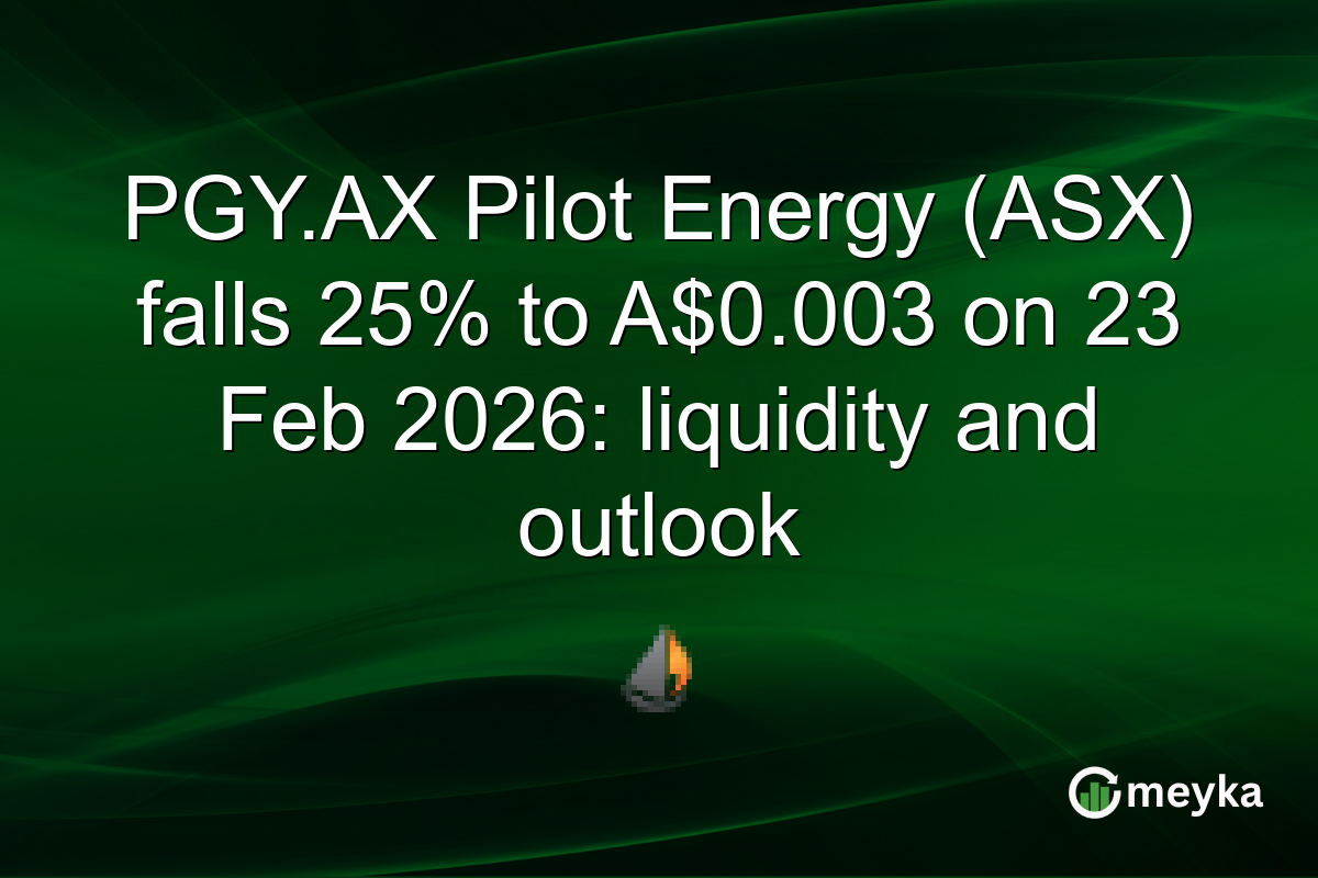 PGY.AX Pilot Energy (ASX) falls 25% to A$0.003 on 23 Feb 2026: liquidity and outlook