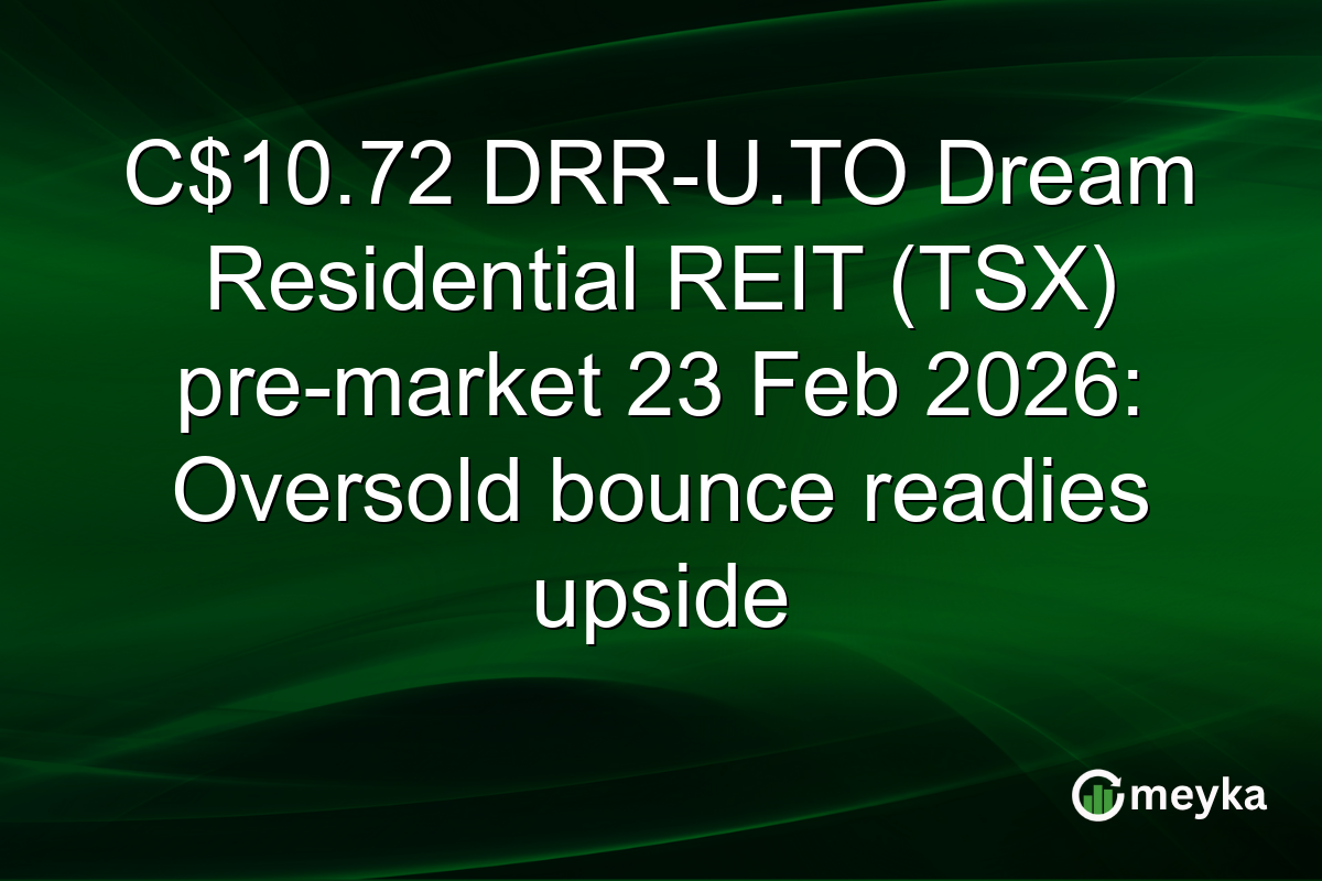 C$10.72 DRR-U.TO Dream Residential REIT (TSX) pre-market 23 Feb 2026: Oversold bounce readies upside