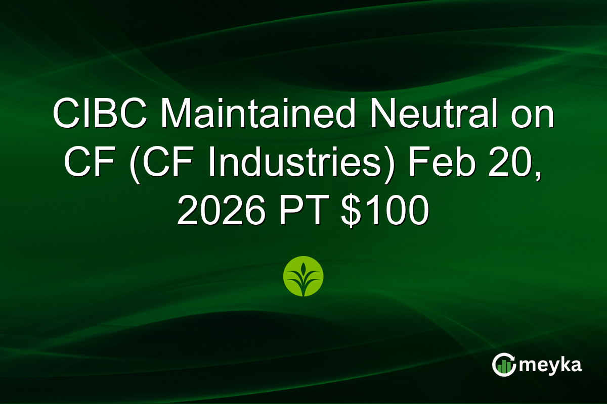 CIBC Maintained Neutral on CF (CF Industries) Feb 20, 2026 PT $100