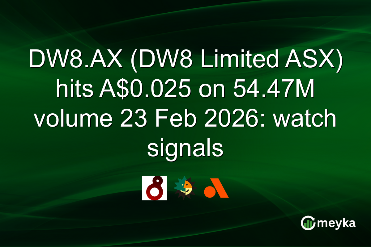 DW8.AX (DW8 Limited ASX) hits A$0.025 on 54.47M volume 23 Feb 2026: watch signals