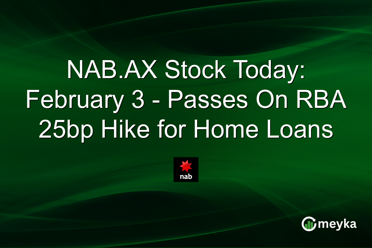 NAB.AX Stock Today: February 3 - Passes On RBA 25bp Hike for Home Loans