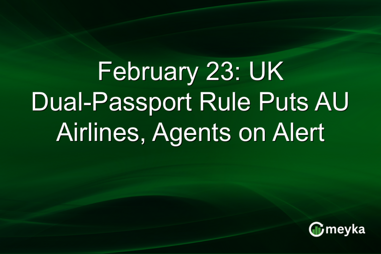 February 23: UK Dual-Passport Rule Puts AU Airlines, Agents on Alert