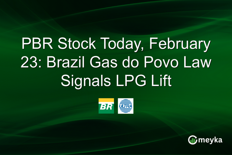 PBR Stock Today, February 23: Brazil Gas do Povo Law Signals LPG Lift