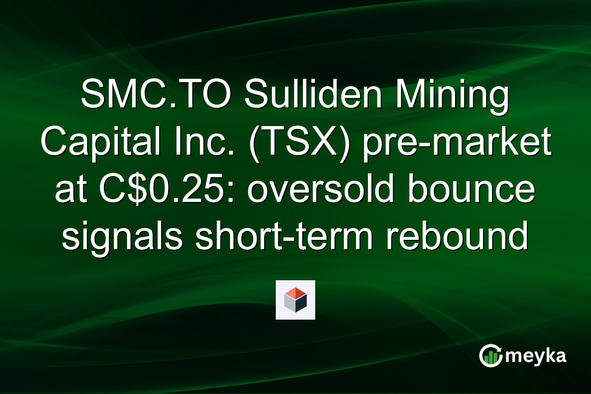 SMC.TO Sulliden Mining Capital Inc. (TSX) pre-market at C$0.25: oversold bounce signals short-term rebound