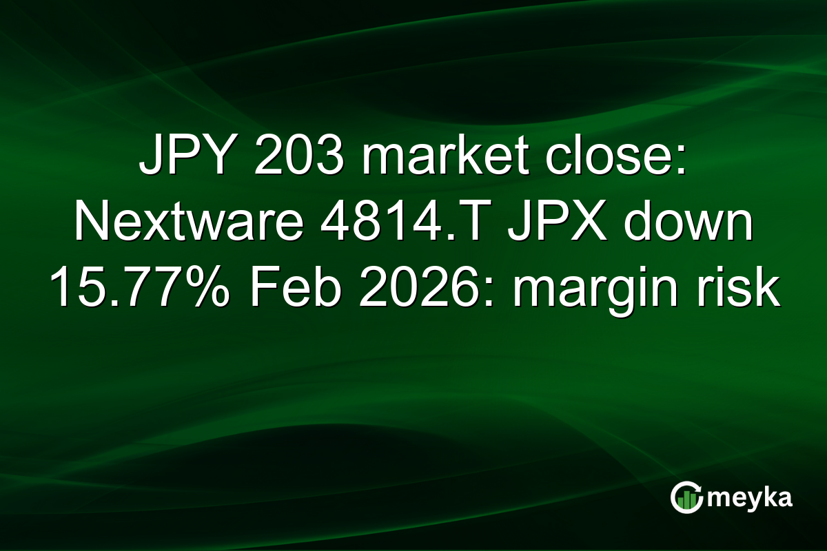 JPY 203 market close: Nextware 4814.T JPX down 15.77% Feb 2026: margin risk