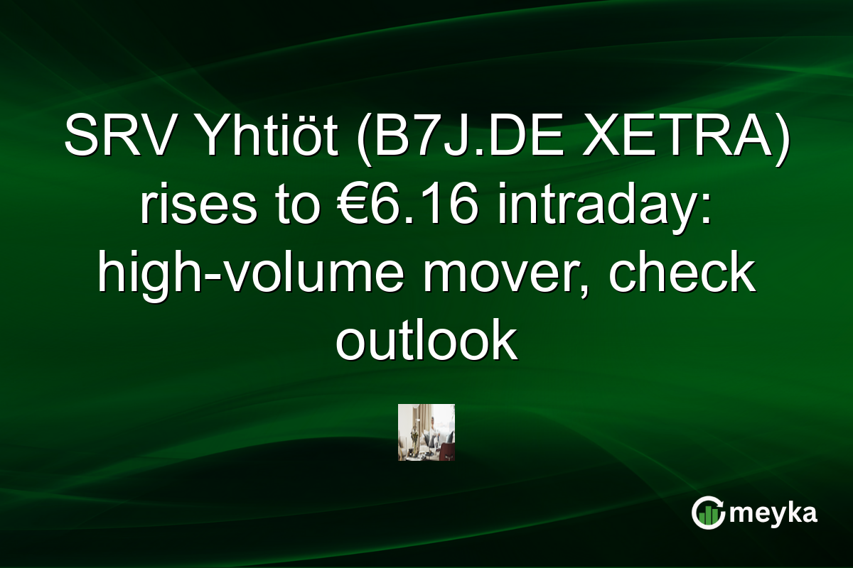 SRV Yhtiöt (B7J.DE XETRA) rises to €6.16 intraday: high-volume mover, check outlook
