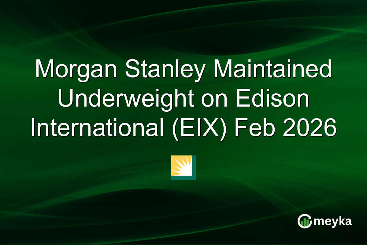 Morgan Stanley Maintained Underweight on Edison International (EIX) Feb 2026