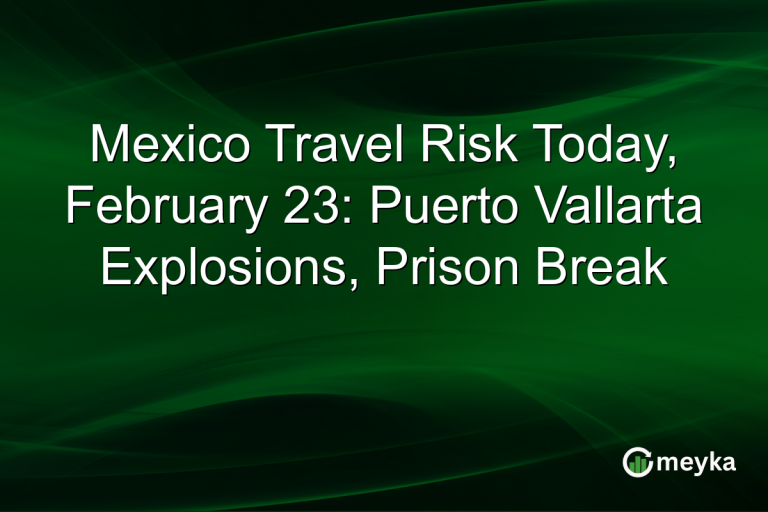 Mexico Travel Risk Today, February 23: Puerto Vallarta Explosions, Prison Break