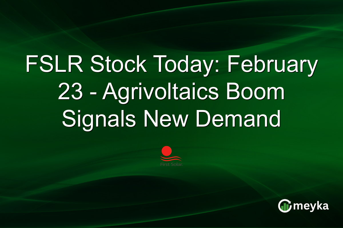 FSLR Stock Today: February 23 – Agrivoltaics Boom Signals New Demand