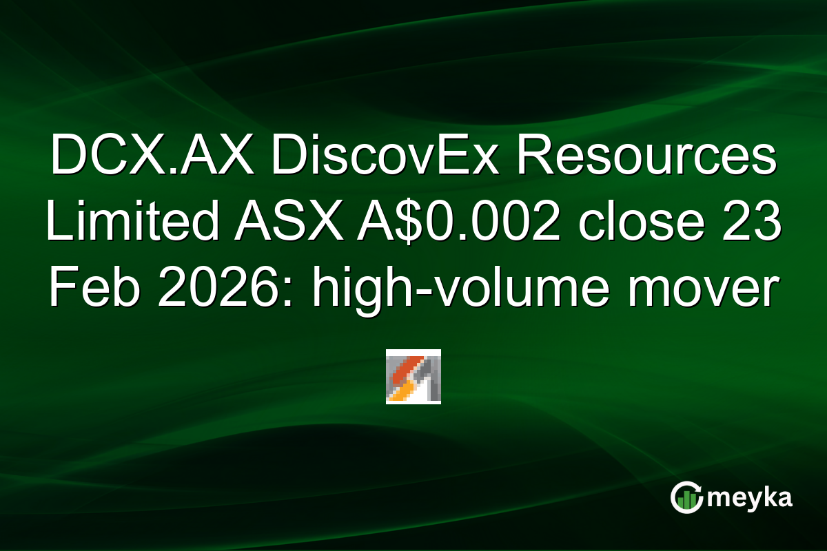 DCX.AX DiscovEx Resources Limited ASX A$0.002 close 23 Feb 2026: high-volume mover