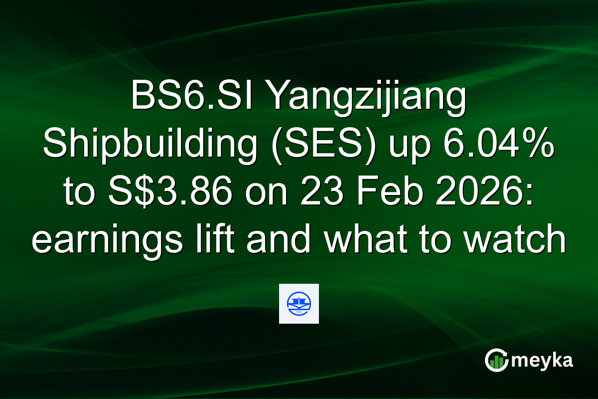 BS6.SI Yangzijiang Shipbuilding (SES) up 6.04% to S$3.86 on 23 Feb 2026: earnings lift and what to watch
