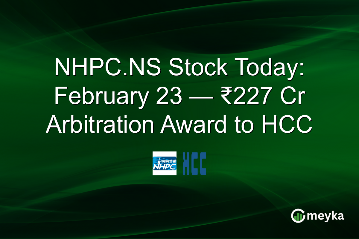 NHPC.NS Stock Today: February 23 — ₹227 Cr Arbitration Award to HCC