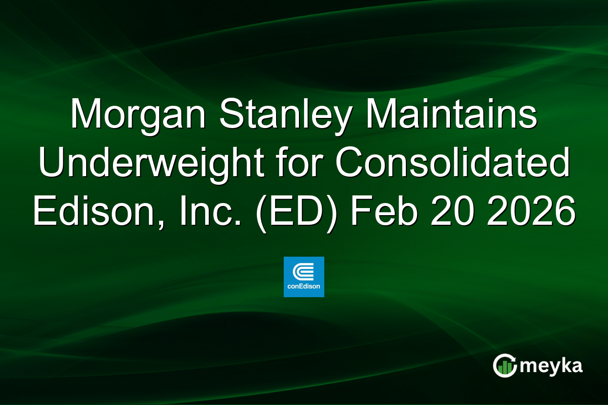 Morgan Stanley Maintains Underweight for Consolidated Edison, Inc. (ED) Feb 20 2026