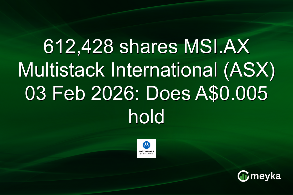 612,428 shares MSI.AX Multistack International (ASX) 03 Feb 2026: Does A$0.005 hold