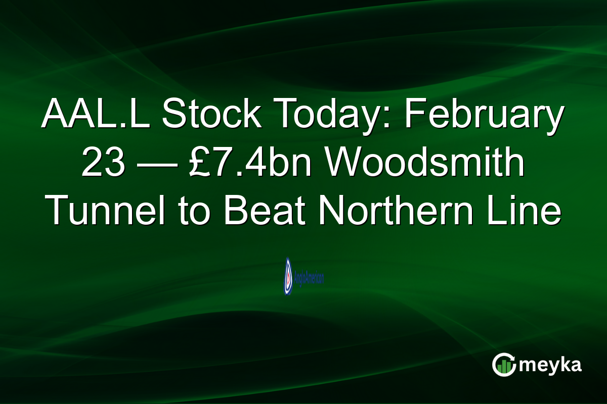 AAL.L Stock Today: February 23 — £7.4bn Woodsmith Tunnel to Beat Northern Line