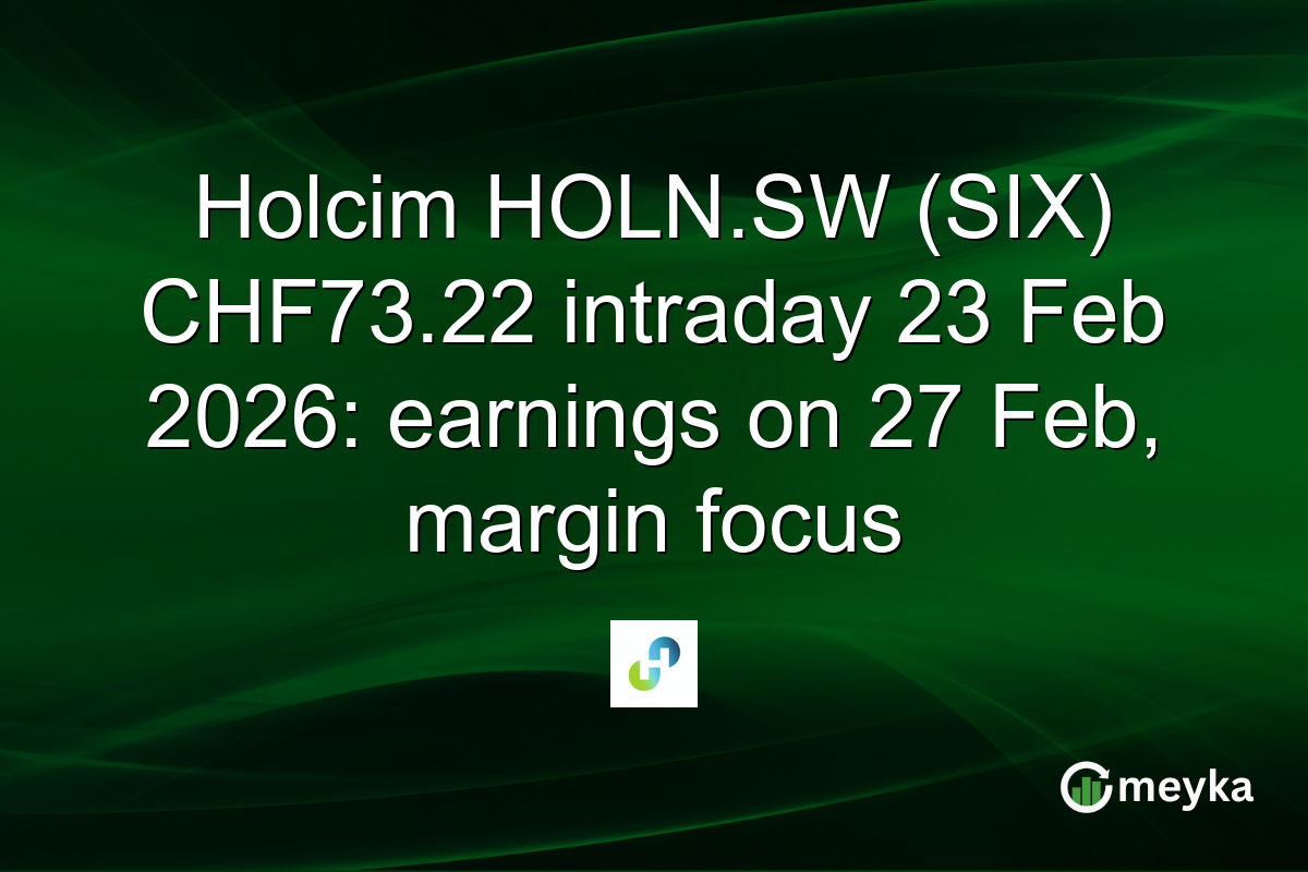 Holcim HOLN.SW (SIX) CHF73.22 intraday 23 Feb 2026: earnings on 27 Feb, margin focus