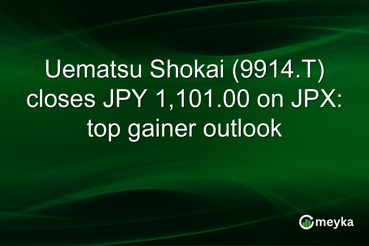 Uematsu Shokai (9914.T) closes JPY 1,101.00 on JPX: top gainer outlook