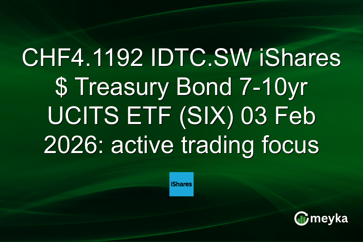 CHF4.1192 IDTC.SW iShares $ Treasury Bond 7-10yr UCITS ETF (SIX) 03 Feb 2026: active trading focus