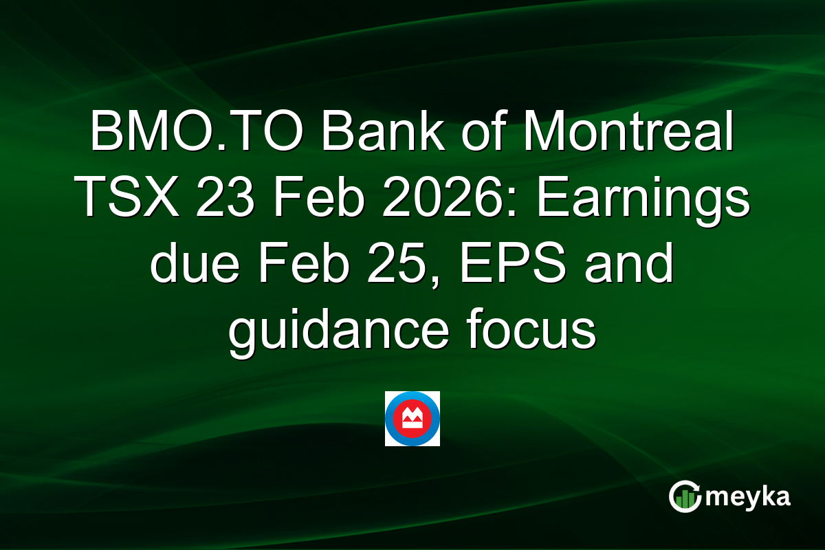 BMO.TO Bank of Montreal TSX 23 Feb 2026: Earnings due Feb 25, EPS and guidance focus