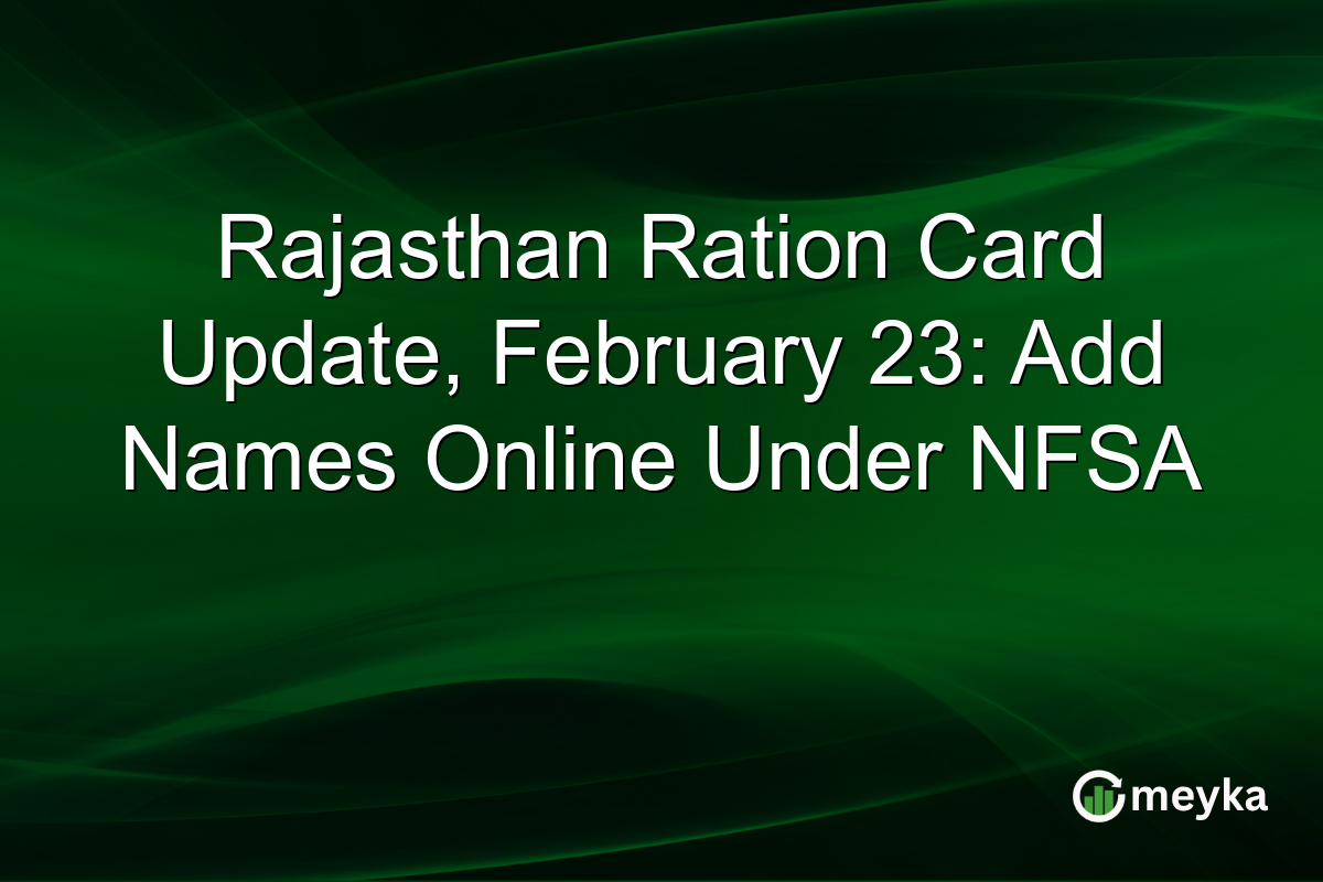 Rajasthan Ration Card Update, February 23: Add Names Online Under NFSA