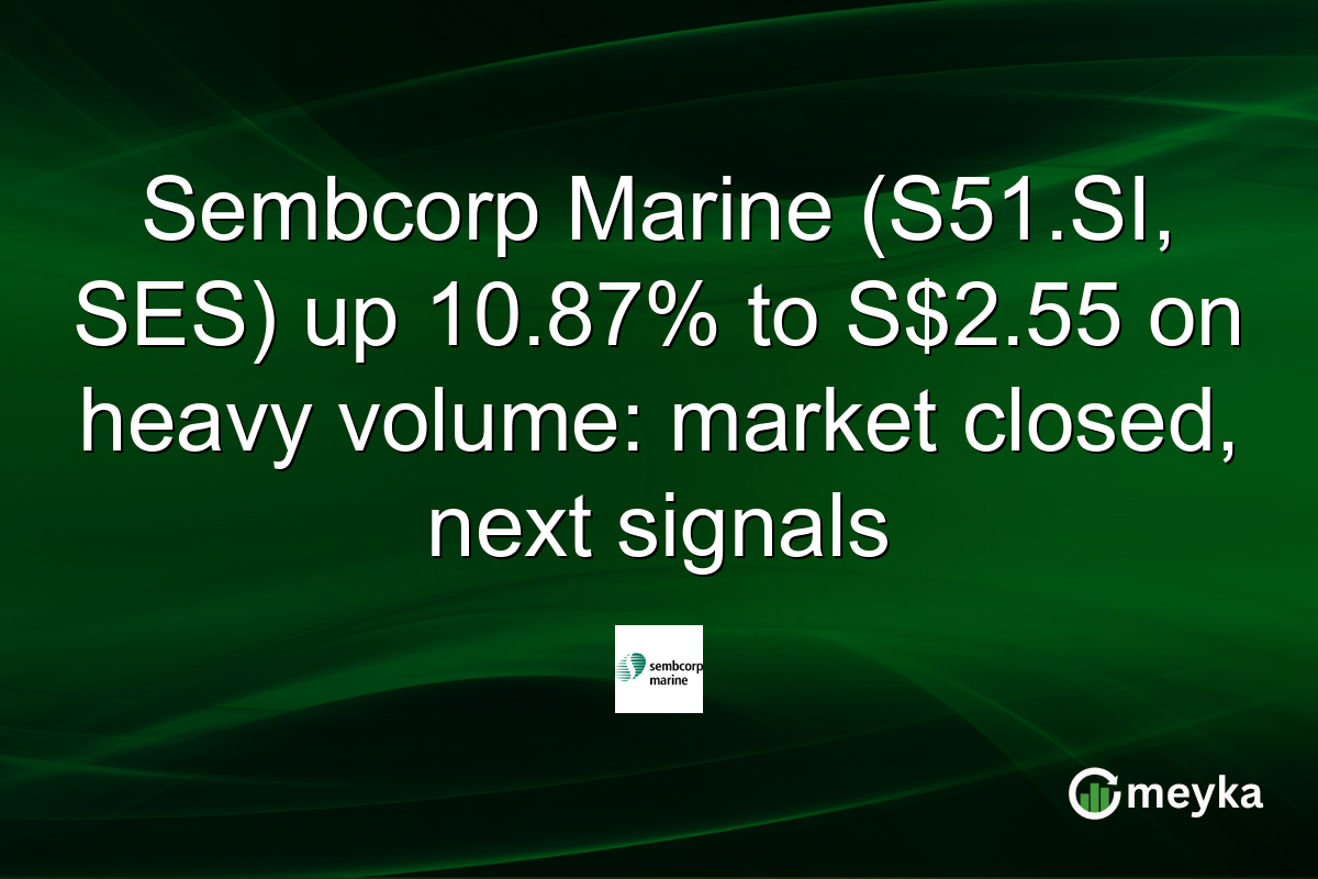Sembcorp Marine (S51.SI, SES) up 10.87% to S$2.55 on heavy volume: market closed, next signals