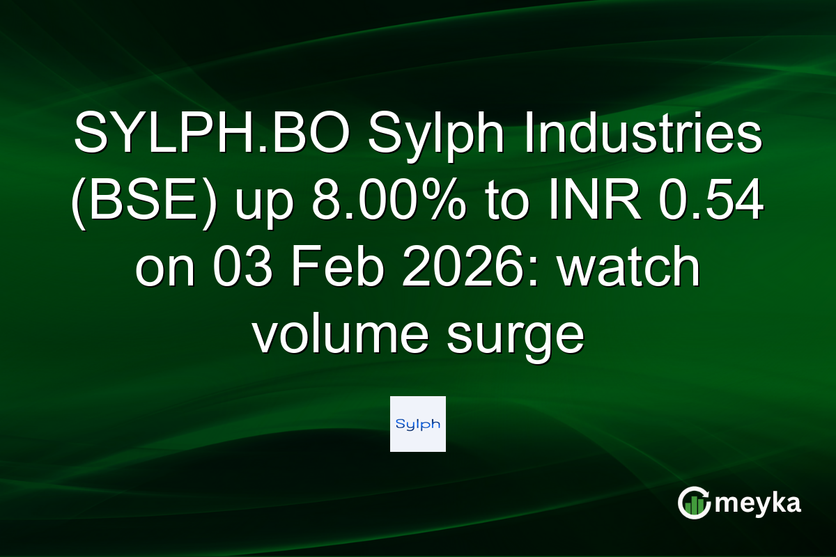 SYLPH.BO Sylph Industries (BSE) up 8.00% to INR 0.54 on 03 Feb 2026: watch volume surge
