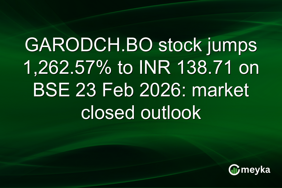 GARODCH.BO stock jumps 1,262.57% to INR 138.71 on BSE 23 Feb 2026: market closed outlook
