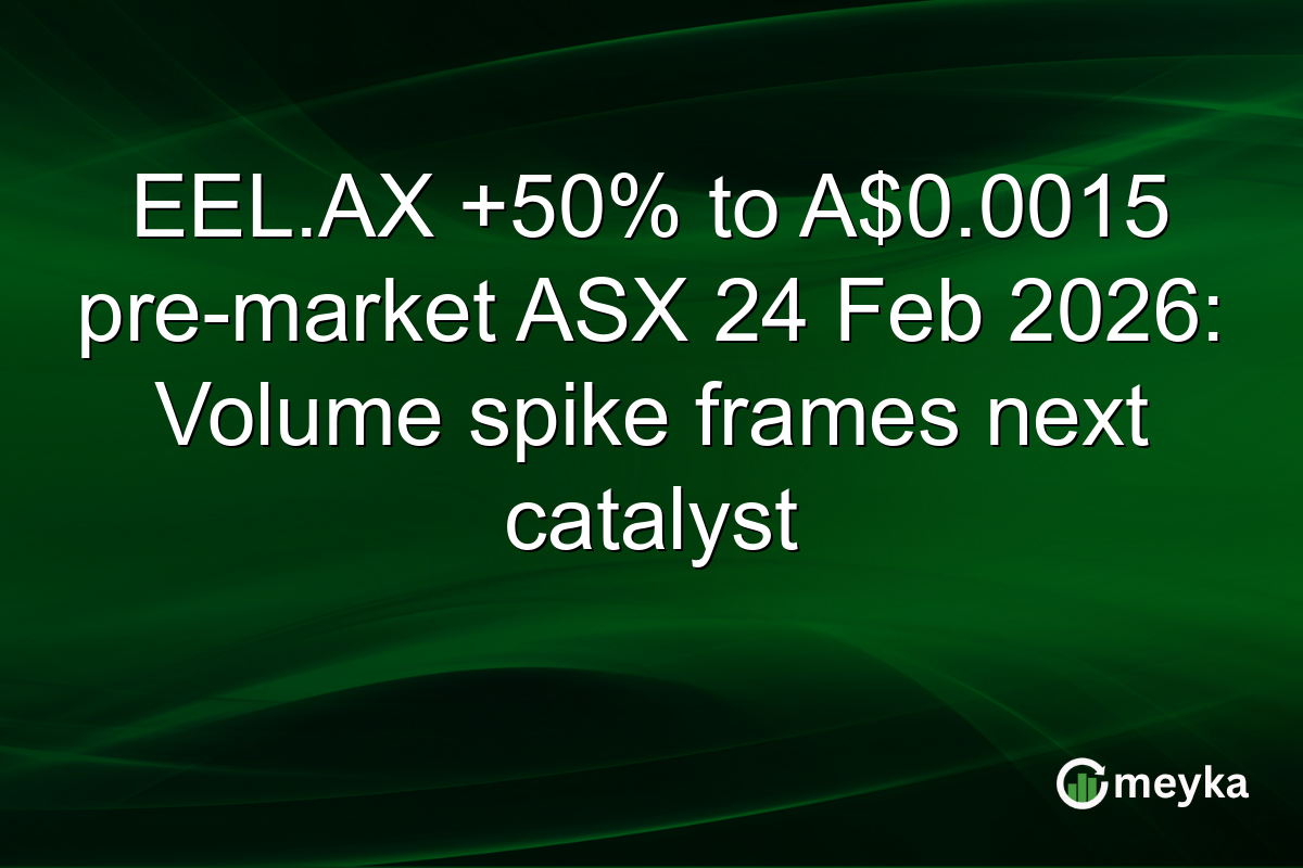 EEL.AX +50% to A$0.0015 pre-market ASX 24 Feb 2026: Volume spike frames next catalyst