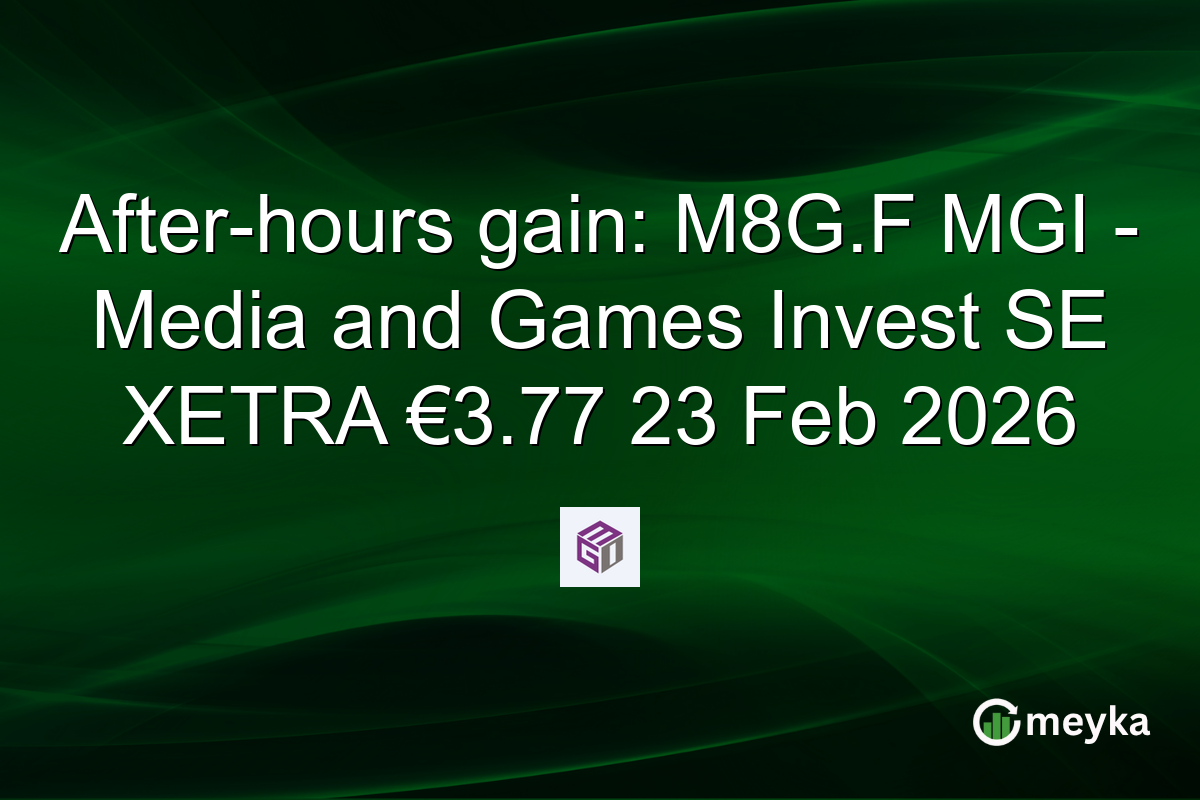 After-hours gain: M8G.F MGI – Media and Games Invest SE XETRA €3.77 23 Feb 2026