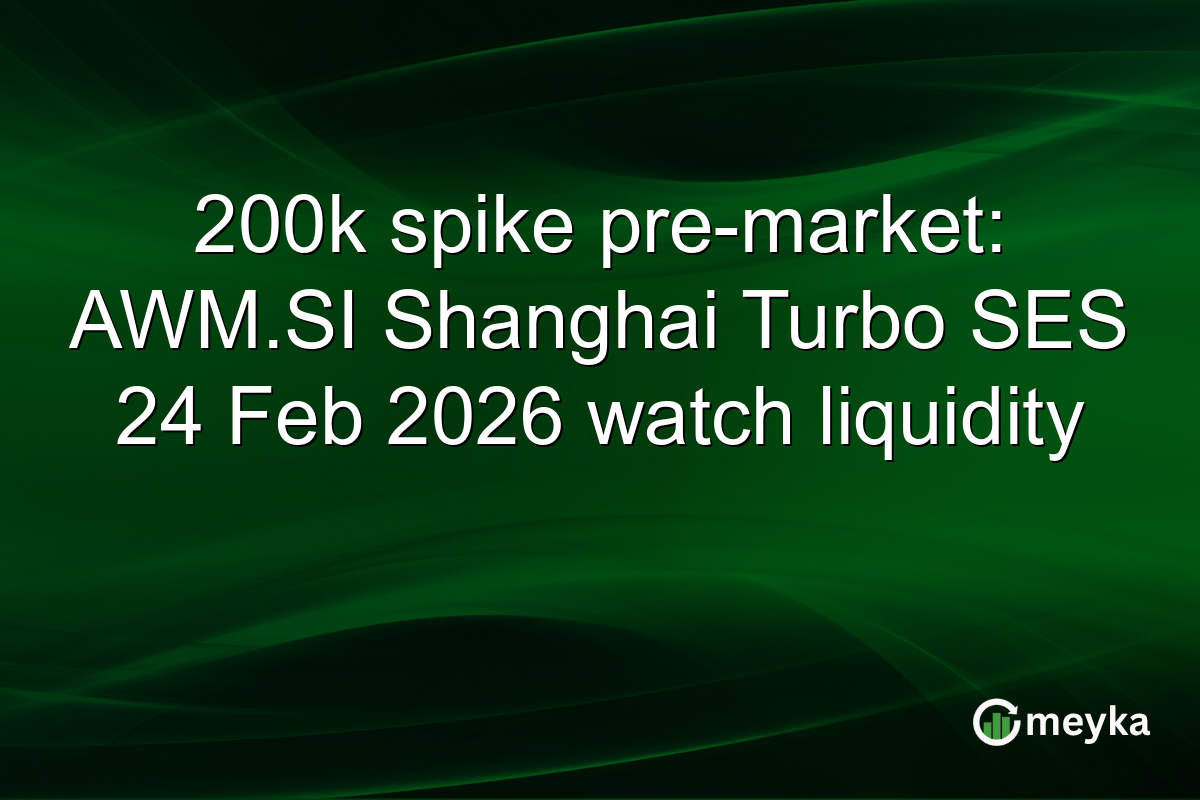 200k spike pre-market: AWM.SI Shanghai Turbo SES 24 Feb 2026 watch liquidity