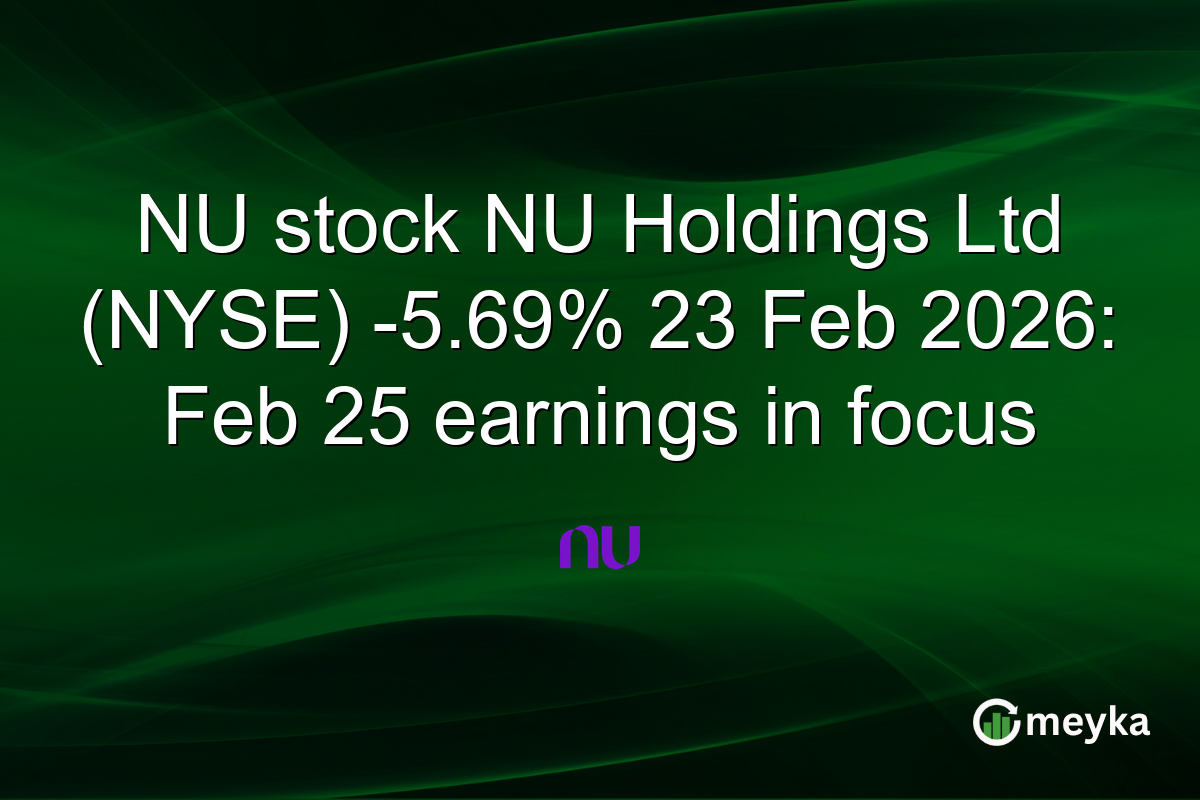 NU stock NU Holdings Ltd (NYSE) -5.69% 23 Feb 2026: Feb 25 earnings in focus