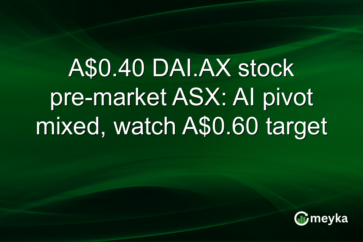 A$0.40 DAI.AX stock pre-market ASX: AI pivot mixed, watch A$0.60 target