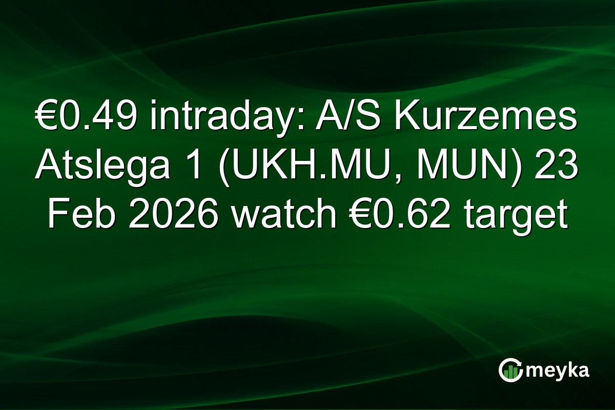 €0.49 intraday: A/S Kurzemes Atslega 1 (UKH.MU, MUN) 23 Feb 2026 watch €0.62 target