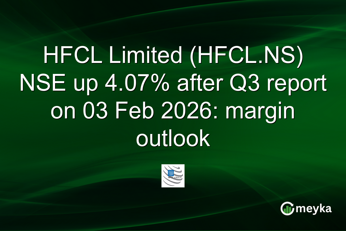 HFCL Limited (HFCL.NS) NSE up 4.07% after Q3 report on 03 Feb 2026: margin outlook