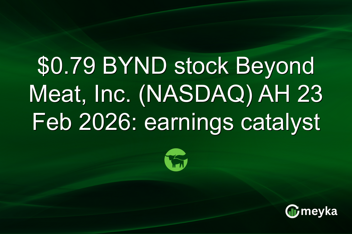 $0.79 BYND stock Beyond Meat, Inc. (NASDAQ) AH 23 Feb 2026: earnings catalyst
