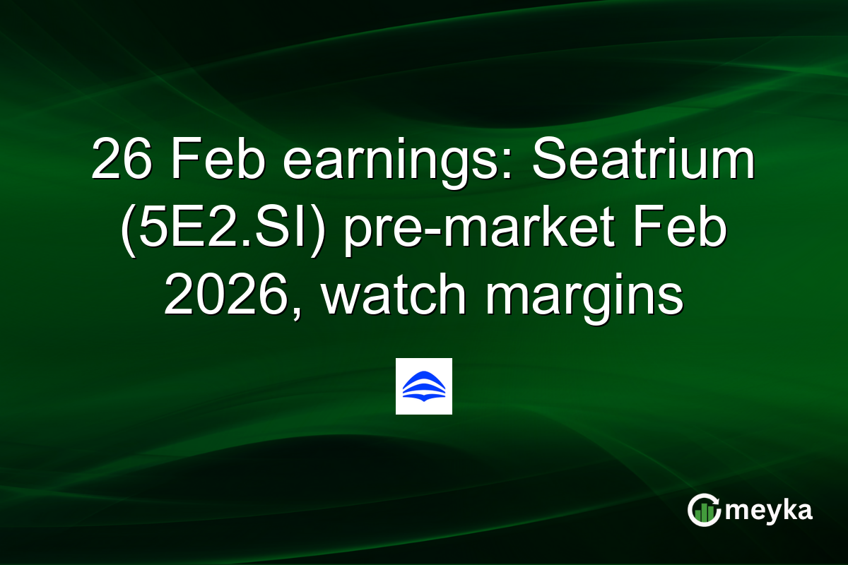 26 Feb earnings: Seatrium (5E2.SI) pre-market Feb 2026, watch margins