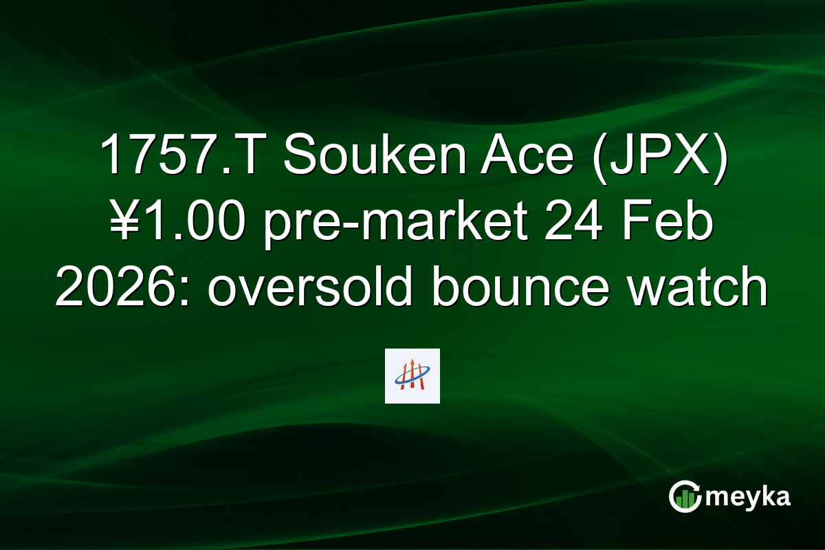1757.T Souken Ace (JPX) ¥1.00 pre-market 24 Feb 2026: oversold bounce watch
