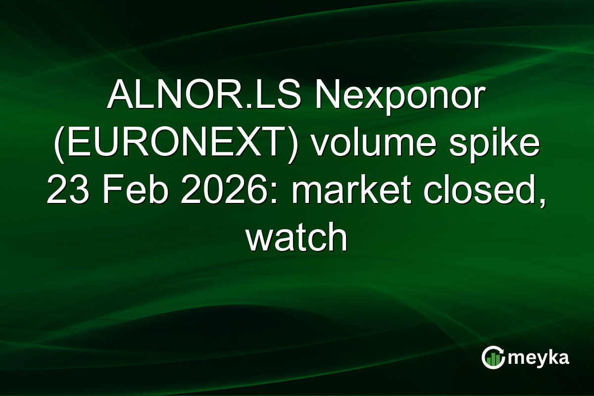 ALNOR.LS Nexponor (EURONEXT) volume spike 23 Feb 2026: market closed, watch