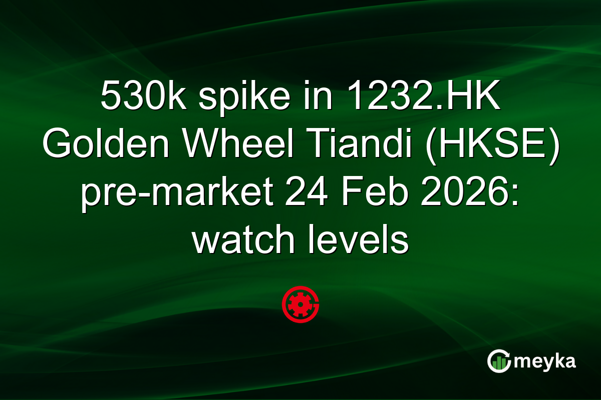 530k spike in 1232.HK Golden Wheel Tiandi (HKSE) pre-market 24 Feb 2026: watch levels
