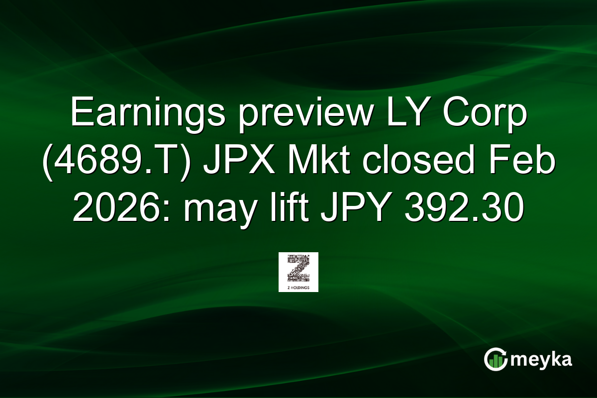 Earnings preview LY Corp (4689.T) JPX Mkt closed Feb 2026: may lift JPY 392.30